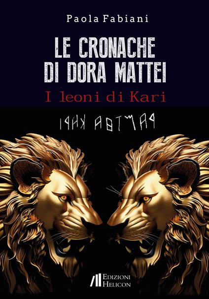 Le cronache di Dora Mattei. I leoni di Kari - Paola Fabiani - copertina
