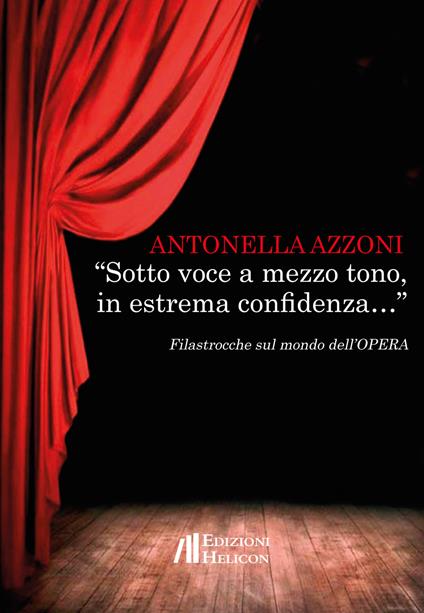 «Sotto voce a mezzo tono, in estrema confidenza...» Filastrocche sul mondo dell'opera - Antonella Azzoni - copertina