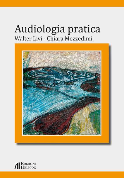 Audiologia pratica - Walter Livi,Chiara Mezzedimi - copertina