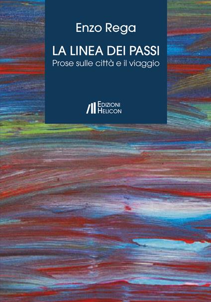 La linea dei passi. Prose sulle città e il viaggio - Enzo Rega - copertina