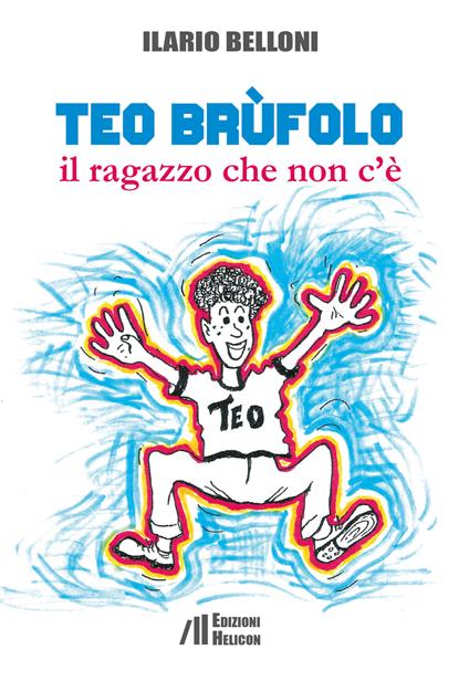 Teo Brùfolo. Il ragazzo che non c'è - Ilario Belloni - copertina