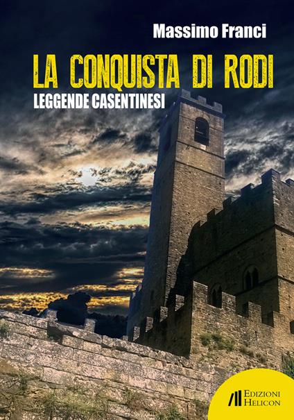 La conquista di Rodi. Leggende casentinesi - Massimo Franci - copertina