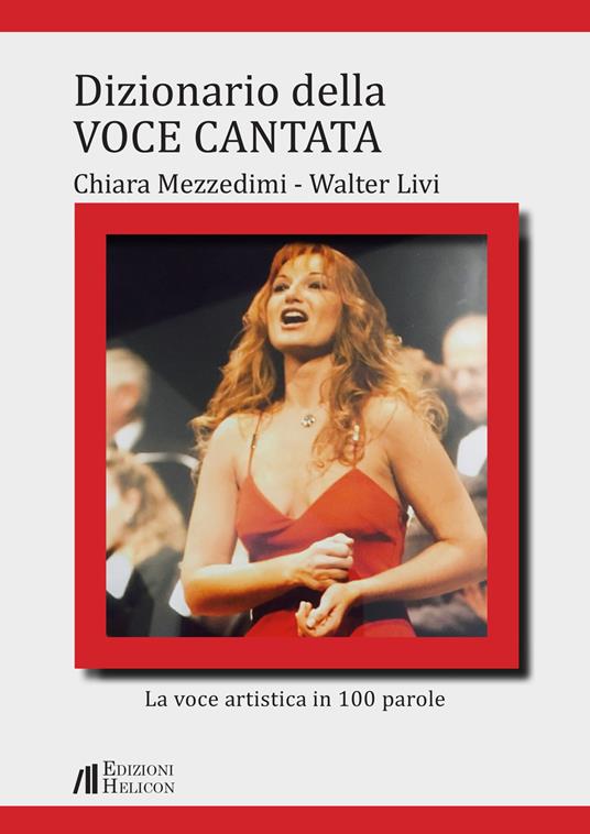 Dizionario della voce cantata. La voce artistica in 100 parole - Chiara Mezzedimi,Walter Livi - copertina