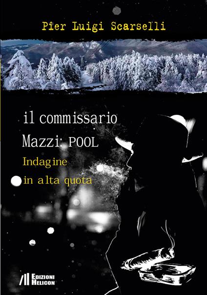 Il commissario Mazzi: Pool. Indagine in alta quota - Pier Luigi Scarselli - copertina