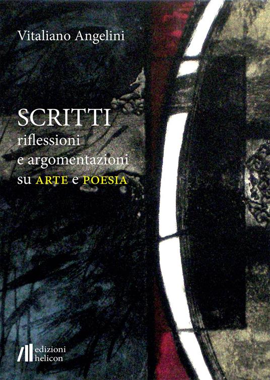 Scritti riflessioni e argomentazioni su arte e poesia - Vitaliano Angelini - copertina