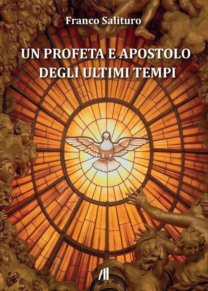 Un profeta e apostolo degli ultimi tempi - Franco Salituro - copertina