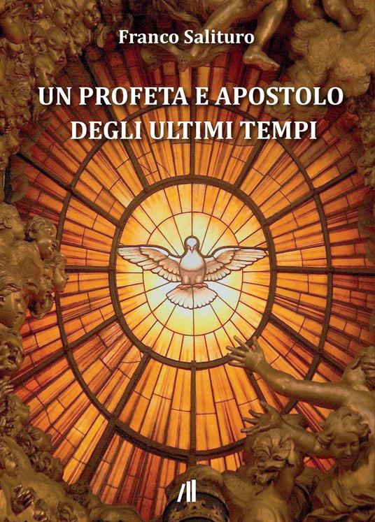 Un profeta e apostolo degli ultimi tempi - Franco Salituro - copertina