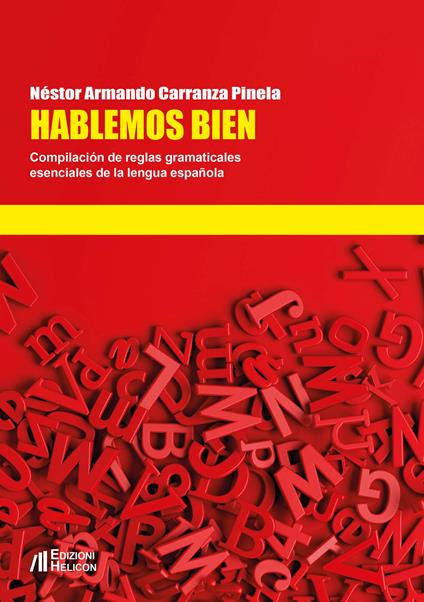 Hablemos bien. Compilación de reglas gramaticales esenciales de la lengua española - Néstor Armando Carranza Pinela - copertina