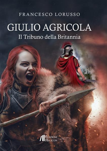 Giulio Agricola. Il tribuno della Britannia - Francesco Lorusso - copertina