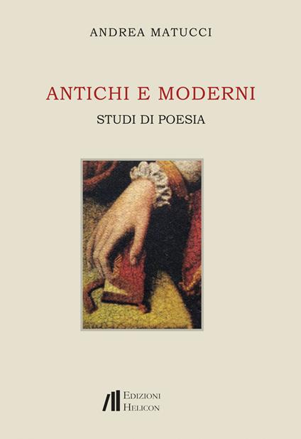 Antichi e moderni. Studi di poesia - Andrea Matucci - copertina