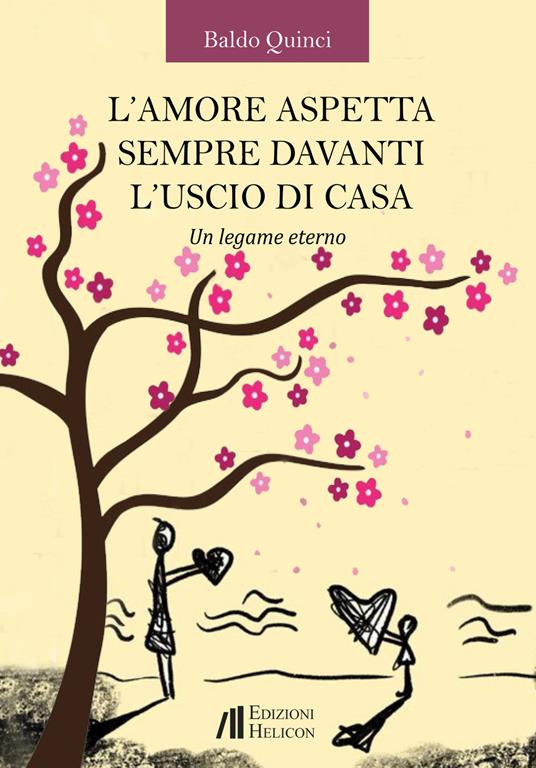 L' amore aspetta sempre davanti l'uscio di casa. Un legame eterno - Baldo Quinci - copertina