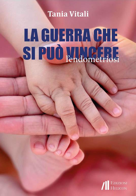 La guerra che si può vincere. L'endometriosi - Tania Vitali - copertina