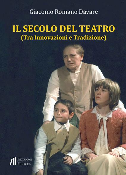 Il secolo del teatro. Tra innovazioni e tradizione - Giacomo Romano Davare - copertina