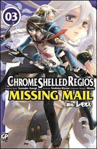 Chrome Shelled Regios. Missing Mail. Vol. 3 - Nodoka Kiyose,Shuusuke Amagi,Miyuu - copertina