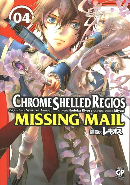 Chrome Shelled Regios. Missing Mail. Vol. 4 - Nodoka Kiyose,Shuusuke Amagi,Miyuu - copertina