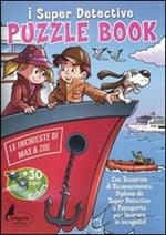 Puzzle book. Le inchieste di Max & Zoe. I Super detective. Con adesivi