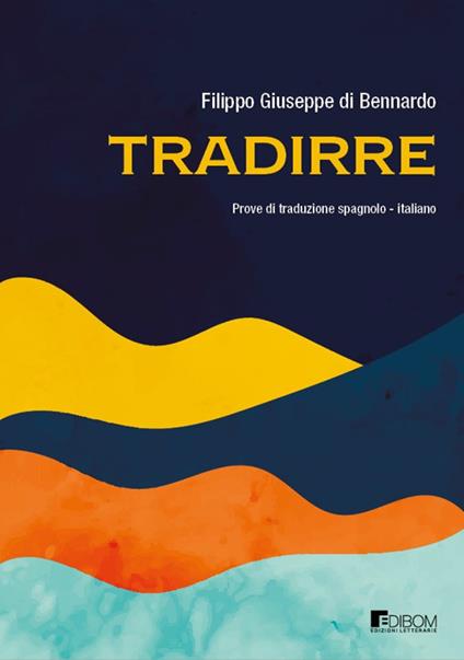 Tradirre. Prove di traduzione spagnolo-italiano - Filippo Giuseppe Di Bennardo - copertina