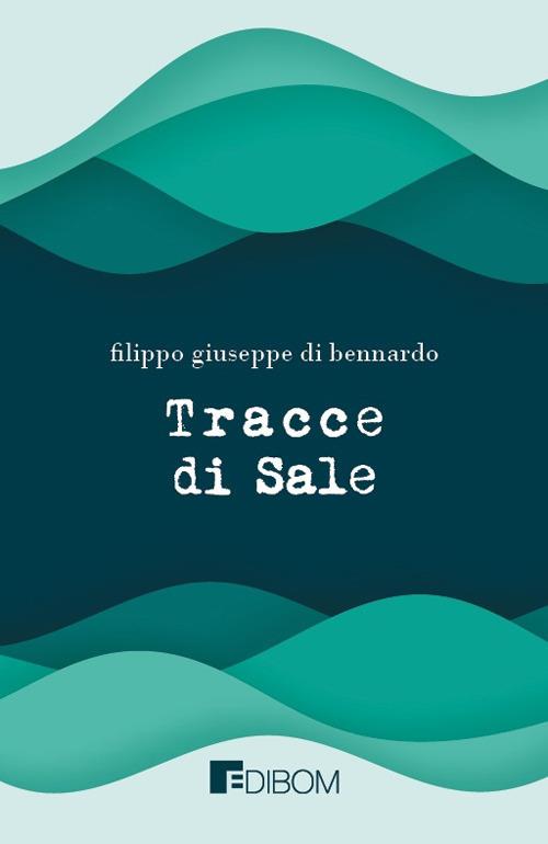 Tracce di sale - Filippo Giuseppe Di Bennardo - copertina