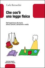 Che cos'è una legge fisica. Dall'esperienza alla teoria, senso comune, astrazione e realtà