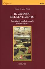 Il giudizio del sentimento. Emozioni, giudizi morali, natura umana