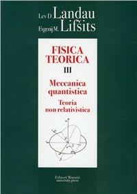 Fisica teorica. Vol. 3: Teoria quantistica non relativistica. - Lev D. Landau,Evgenij M. Lifsits - copertina