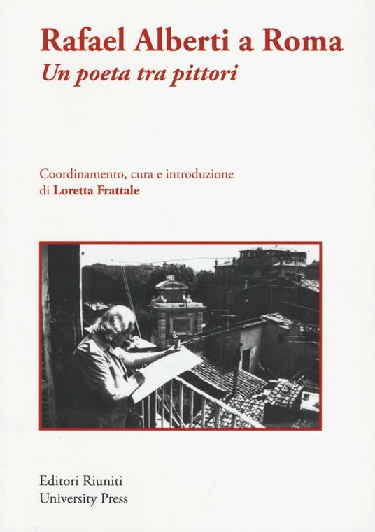 Rafael Alberti a Roma. Un poeta tra pittori - copertina