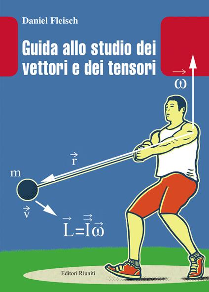 Guida allo studio dei vettori e tensori - Daniel Fleisch - copertina