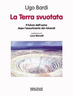 La terra svuotata. Il futuro dell'uomo dopo l'esaurimento dei minerali