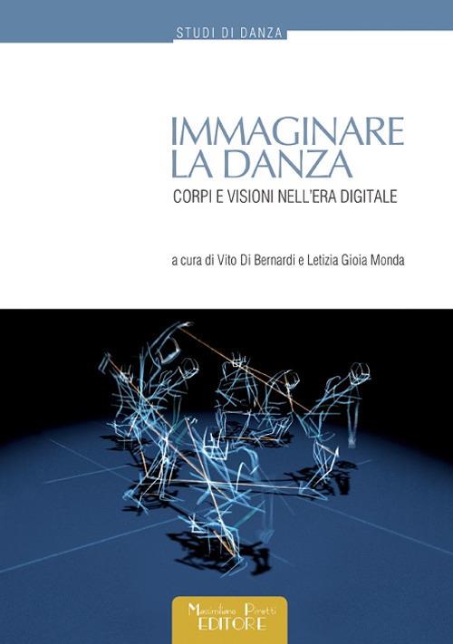 Immaginare la danza. Corpi e visioni nell'era digitale - copertina