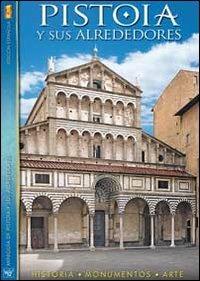 Pistoia y sus alrededores. Historia, monumento, arte - Paolo Piazzesi - copertina