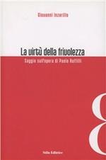 La virtù della frivolezza. Saggio sull'opera di Paolo Ruffilli