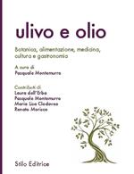 Ulivo e olio. Botanica, alimentazione, medicina, cultura e gastronomia