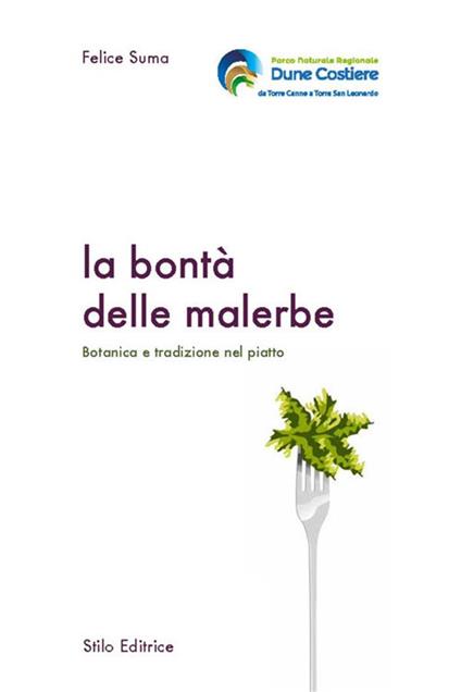 La bontà delle malerbe. Botanica e tradizione nel piatto - Felice Suma - ebook