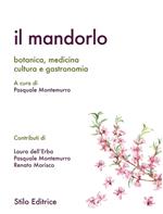 Il mandorlo. Botanica, medicina, cultura e gastronomia