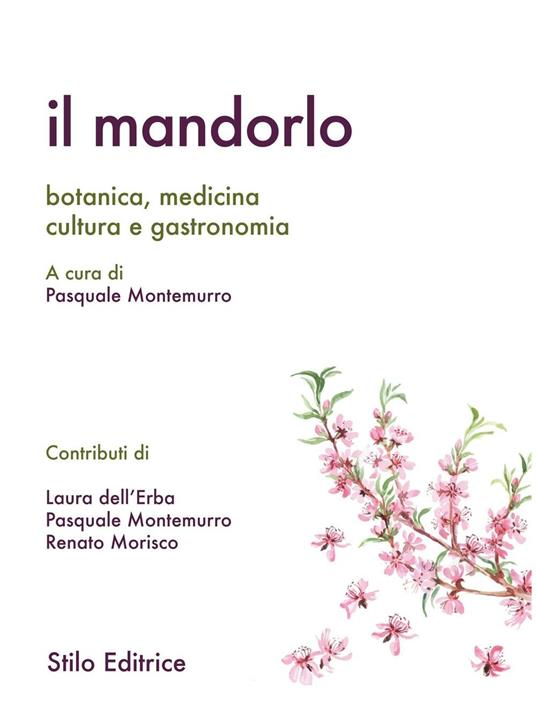 Il mandorlo. Botanica, medicina, cultura e gastronomia - copertina