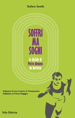 Soffri ma sogni. Le disfide di Pietro Mennea da Barletta