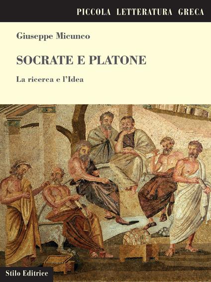 Socrate e Platone. La ricerca e l'idea - Giuseppe Micunco - copertina