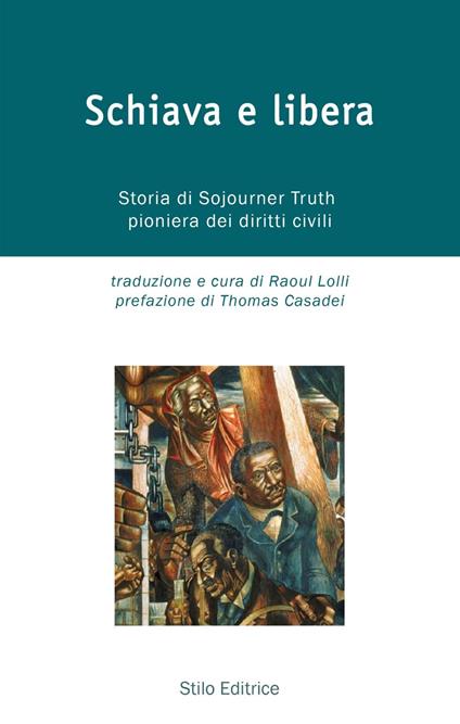 Schiava e libera. Storia di Sojourner Truth, pioniera dei diritti civili - Sojourner Truth - copertina