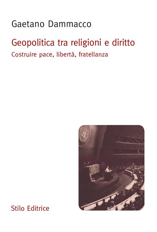 Geopolitica tra religioni e diritto. Costruire pace, libertà, fratellanza - Gaetano Dammacco - copertina