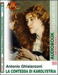 La contessa di Karolystria. Audiolibro. CD Audio e CD-ROM - Antonio Ghislanzoni - copertina