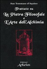 Trattato sul La pietra filosofale e L'arte dell'alchimia - d'Aquino (san) Tommaso - copertina