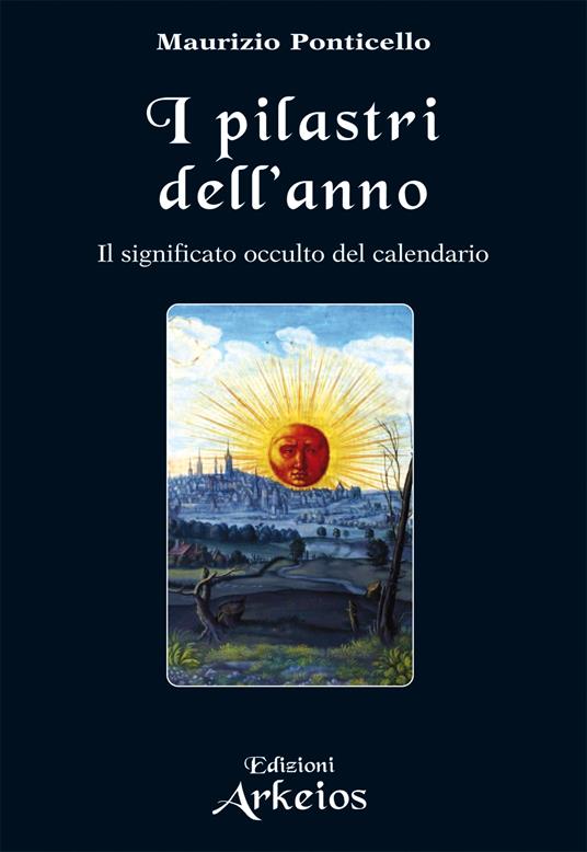 Il pilastri dell'anno. Il significato occulto del calendario - Maurizio Ponticello - ebook