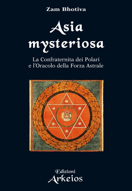 Asia mysteriosa. La Confraternita dei Polari e l'oracolo della forza astrale - Zam Bhotiva,Gianfranco De Turris,Marco Zagni - ebook