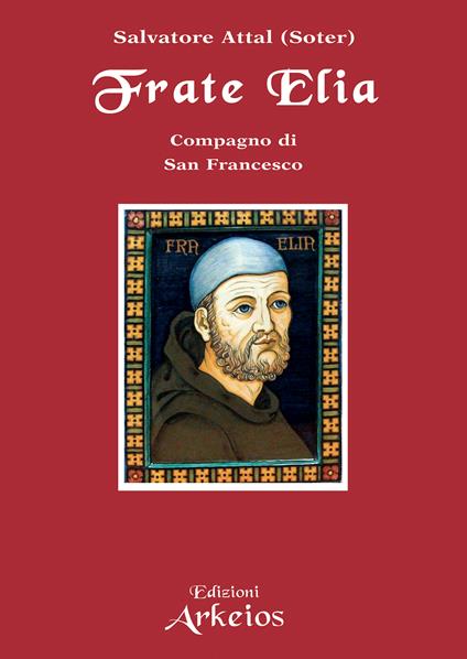 Frate Elia compagno di san Francesco - Salvatore Attal - ebook