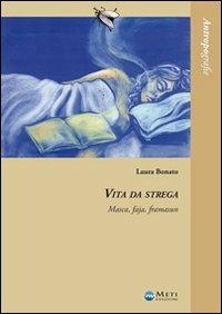 Vita da strega. Masca, faja, framasun - Laura Bonato - copertina