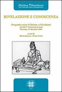 Rivelazione e conoscenza. Prospettive sacre d'Oriente e d'Occidente. Atti del 2° Seminario di studi (Siracusa, 6-9 dicembre 2006) - copertina