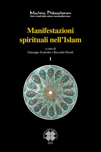 Manifestazioni spirituali nell'Islam. Antologia di alcuni testi fondamentali del sufismo classico (secoli I/VII - VII/XIII) tradotti e commentati. Ediz. integrale - copertina