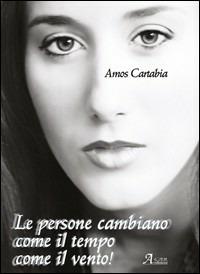 Le persone cambiano... Come il tempo... Come il vento - Amos Cartabia - copertina