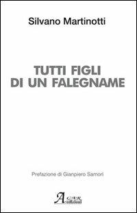 Tutti figli di un falegname - Silvano Martinotti - copertina