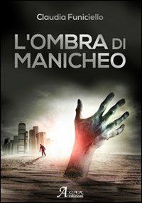 L' ombra di Manicheo - Claudia Funiciello - copertina